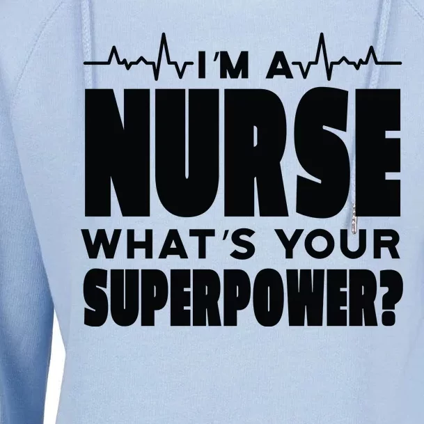 I'm A Nurse What's Your Superpower Womens Funnel Neck Pullover Hood