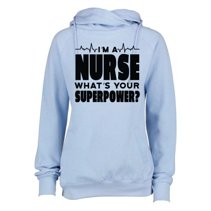 I'm A Nurse What's Your Superpower Womens Funnel Neck Pullover Hood