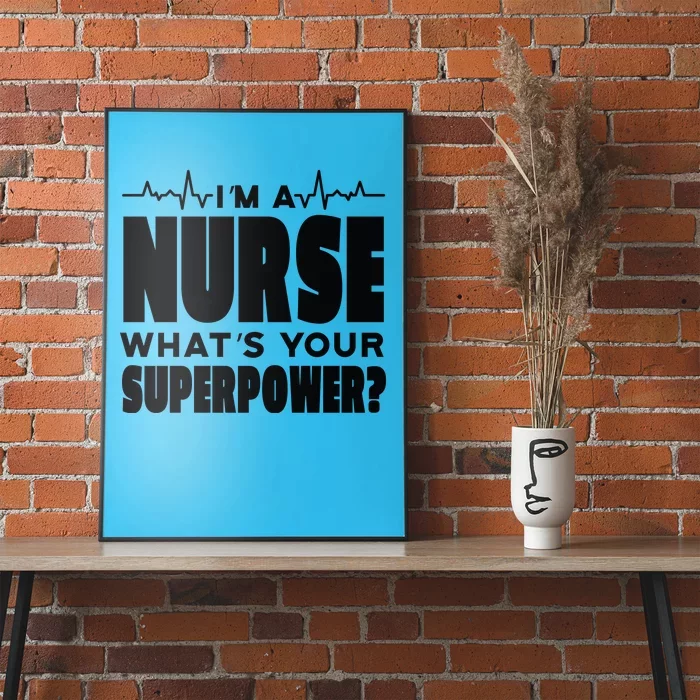 I'm A Nurse What's Your Superpower Poster