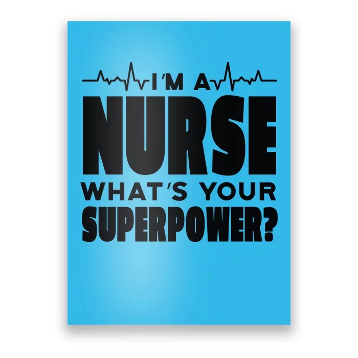 I'm A Nurse What's Your Superpower Poster