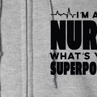 I'm A Nurse What's Your Superpower Full Zip Hoodie