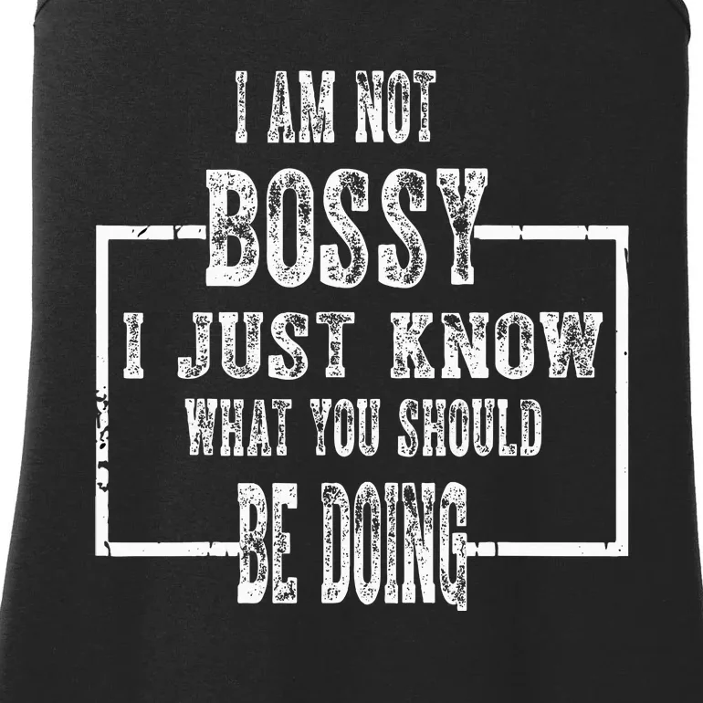 I Am Not Bossy I Just Know What You Should Be Doing Funny Ladies Essential Tank