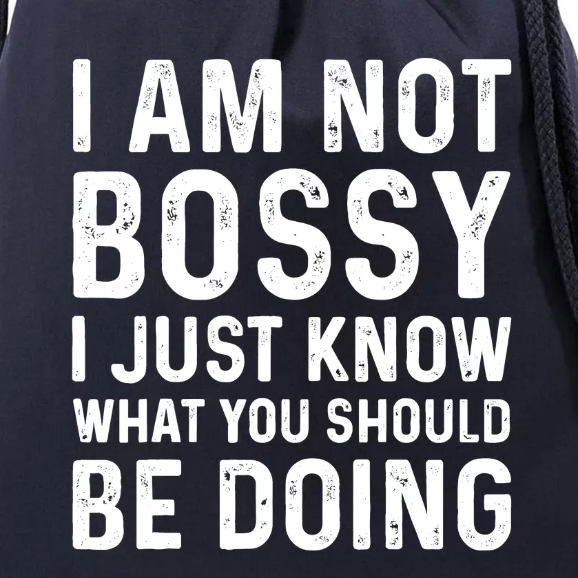 I Am Not Bossy I Just Know What You Should Be Doing Funny Drawstring Bag