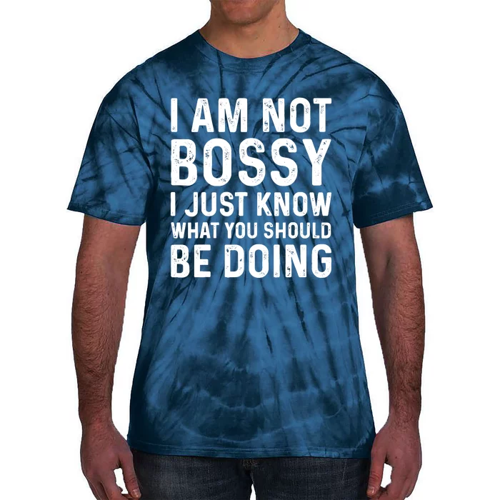 I Am Not Bossy I Just Know What You Should Be Doing Funny Tie-Dye T-Shirt