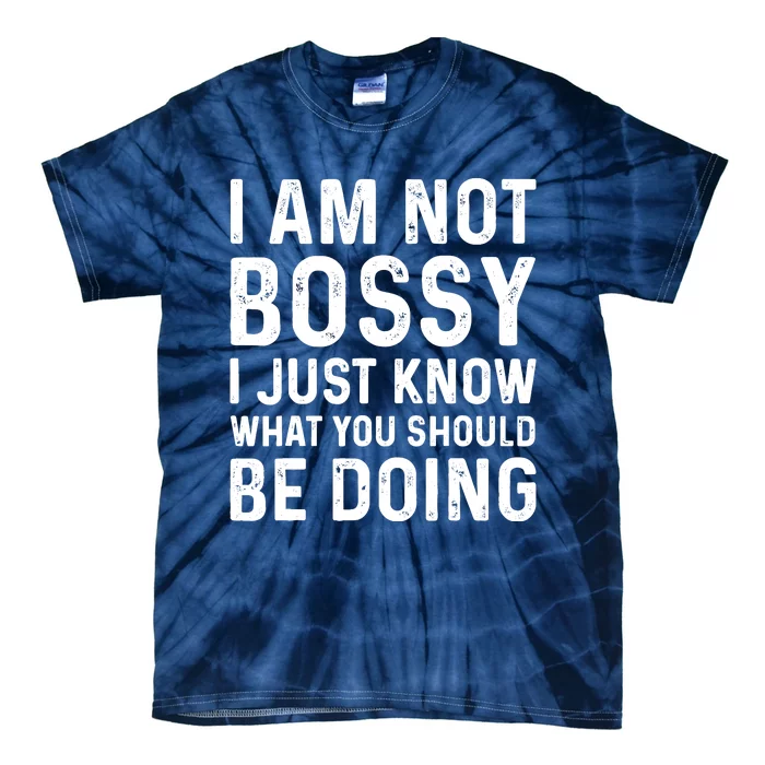 I Am Not Bossy I Just Know What You Should Be Doing Funny Tie-Dye T-Shirt