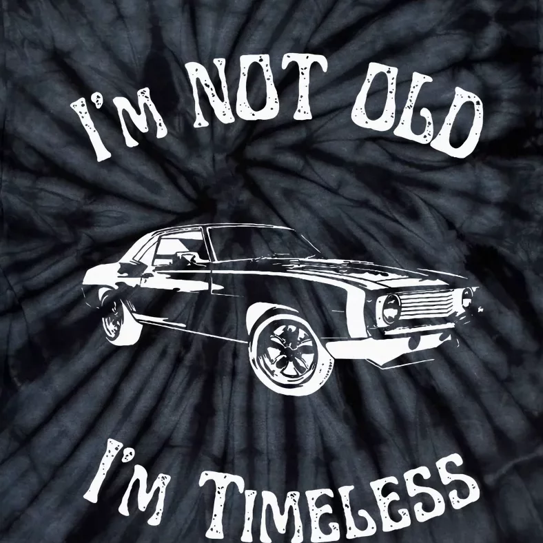 I Am Not Old Just Timeless Fathers Tie-Dye T-Shirt