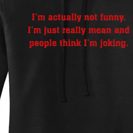 IM Actually Not Funny IM Just Mean And People Think Joking Women's Pullover Hoodie