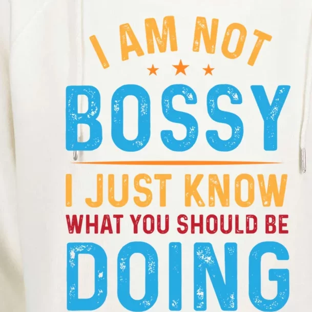 I Am Not Bossy I Just Know What You Should Be Doing Cute Gift Womens Funnel Neck Pullover Hood