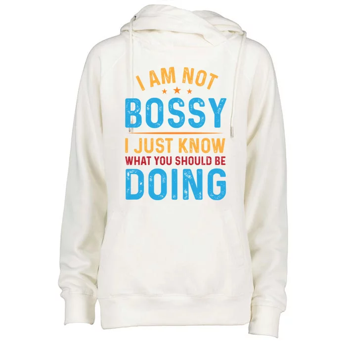 I Am Not Bossy I Just Know What You Should Be Doing Cute Gift Womens Funnel Neck Pullover Hood