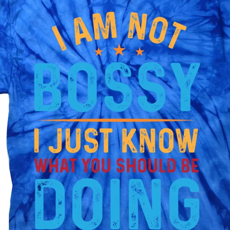 I Am Not Bossy I Just Know What You Should Be Doing Cute Gift Tie-Dye T-Shirt