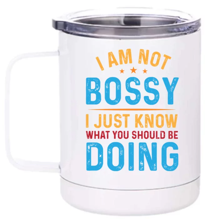 I Am Not Bossy I Just Know What You Should Be Doing Cute Gift Front & Back 12oz Stainless Steel Tumbler Cup