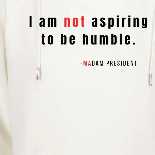 I Am Not Aspiring To Be Humble Womens Funnel Neck Pullover Hood