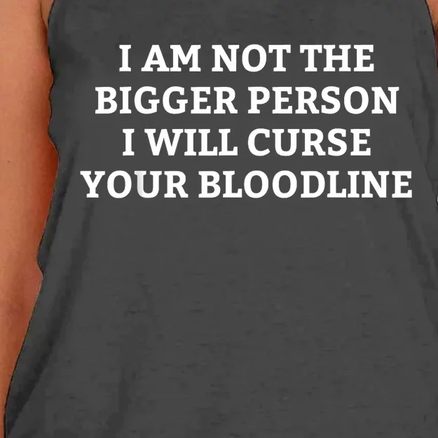 I Am Not The Bigger Person I Will Curse Your Bloodline Funny Women's Knotted Racerback Tank