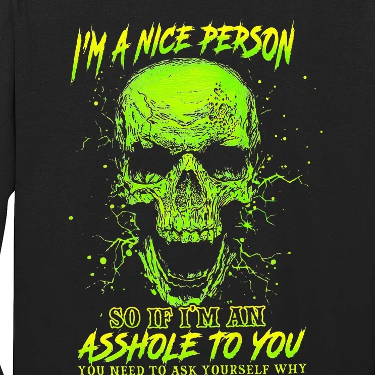 IM A Nice Person So If IM An Asshole To You Long Sleeve Shirt