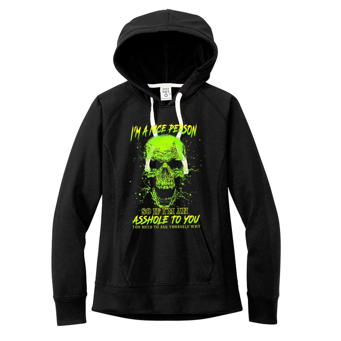 IM A Nice Person So If IM An Asshole To You Women's Fleece Hoodie