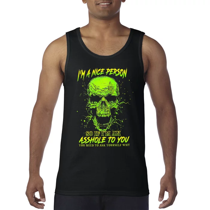 IM A Nice Person So If IM An Asshole To You Tank Top