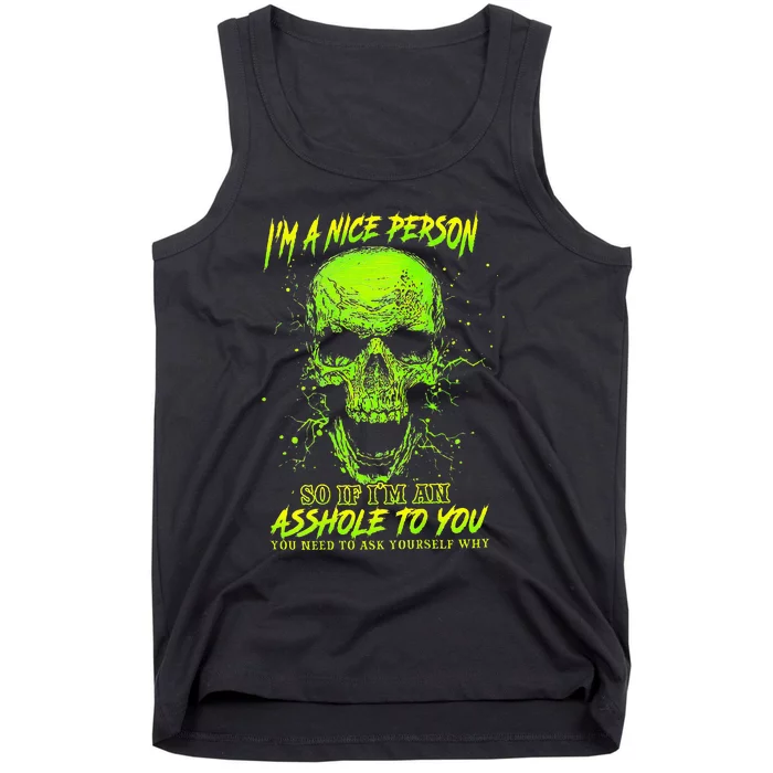 IM A Nice Person So If IM An Asshole To You Tank Top