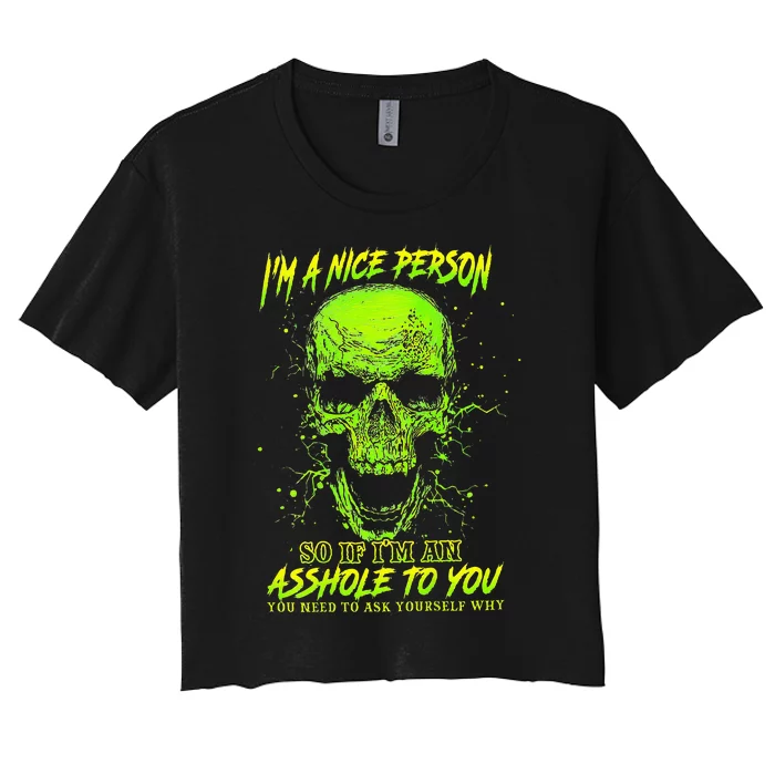 IM A Nice Person So If IM An Asshole To You Women's Crop Top Tee