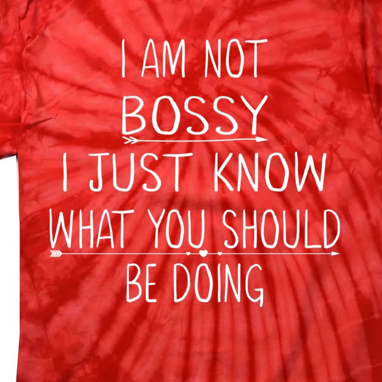 I Am Not Bossy I Just Know What You Should Be Doing Funny Tie-Dye T-Shirt