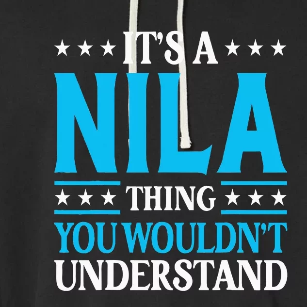 ItS A Nila Thing WouldnT Understand Girl Name Nila Garment-Dyed Fleece Hoodie