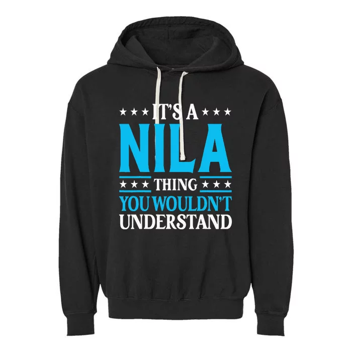 ItS A Nila Thing WouldnT Understand Girl Name Nila Garment-Dyed Fleece Hoodie