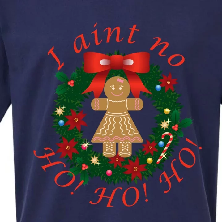 I AinT No Ho Ho Ho I AinT No Ho Ho Ho Funny Gingerbread Gift Sueded Cloud Jersey T-Shirt