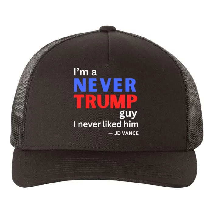 IM A Never Trump Guy I Never Liked Him 2024 Yupoong Adult 5-Panel Trucker Hat