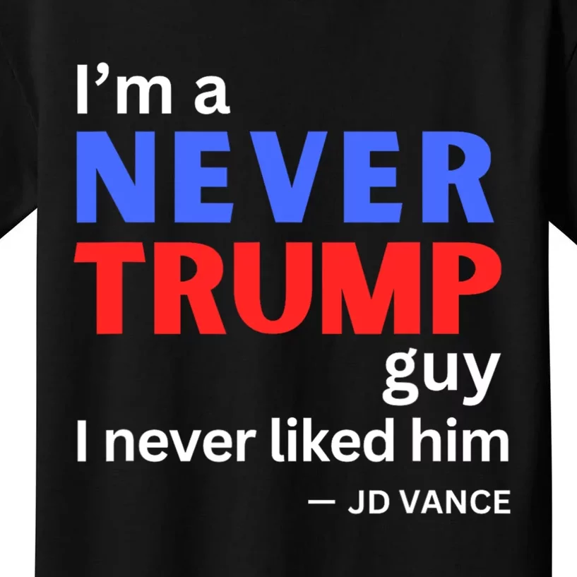 IM A Never Trump Guy I Never Liked Him 2024 Kids T-Shirt