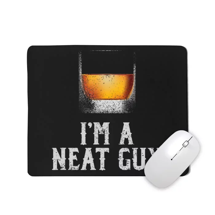 Im A Neat Guy Whiskey Neat Bourbon Drinker Mousepad