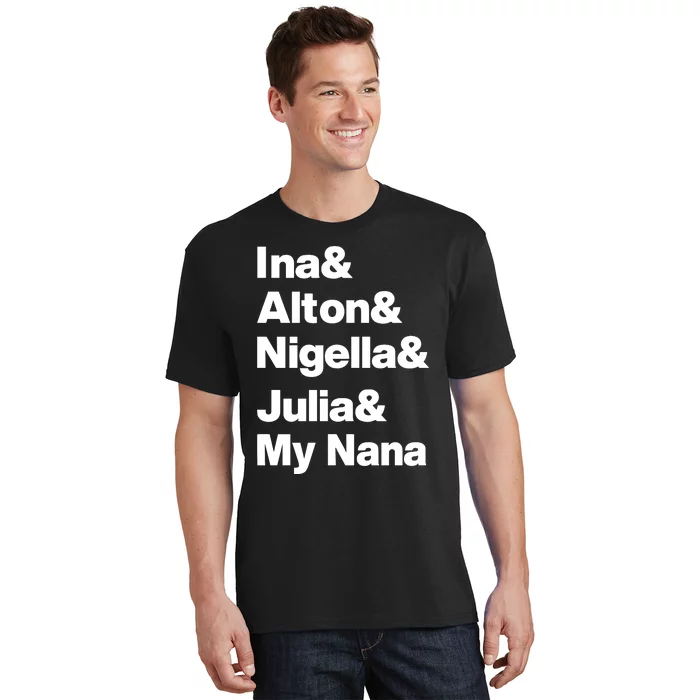 Ina & Alton & Nigella & Julia & My Nana T-Shirt