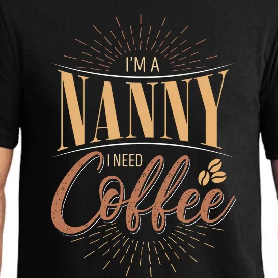 I'm A Nanny I Need Coffee Sitter Gift Pajama Set