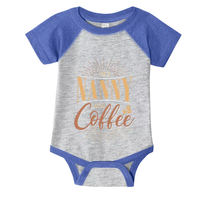 I'm A Nanny I Need Coffee Sitter Gift Infant Baby Jersey Bodysuit