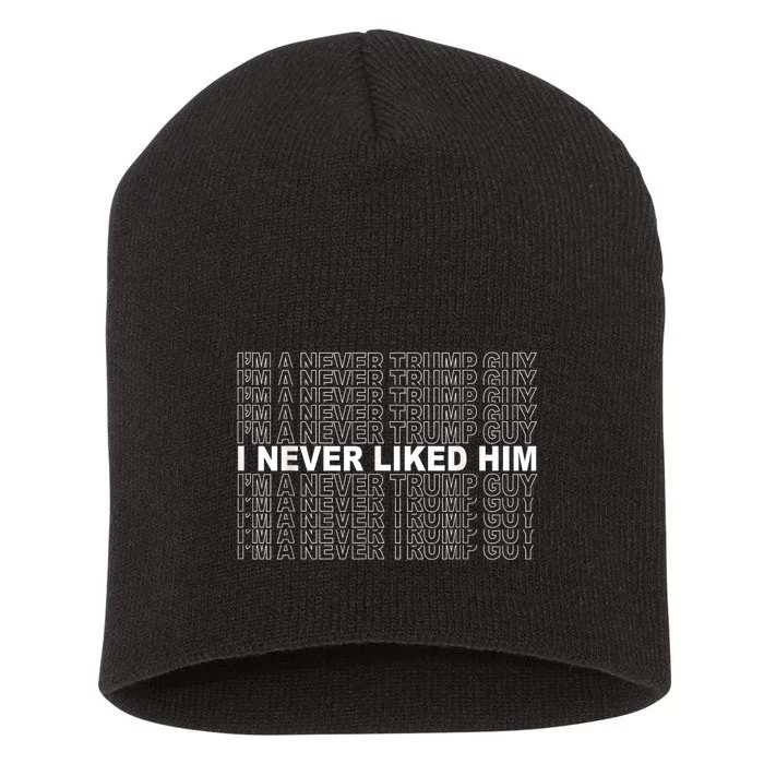 Im A Never Trump Guy I Never Liked Him 2024 Quote Design Short Acrylic Beanie