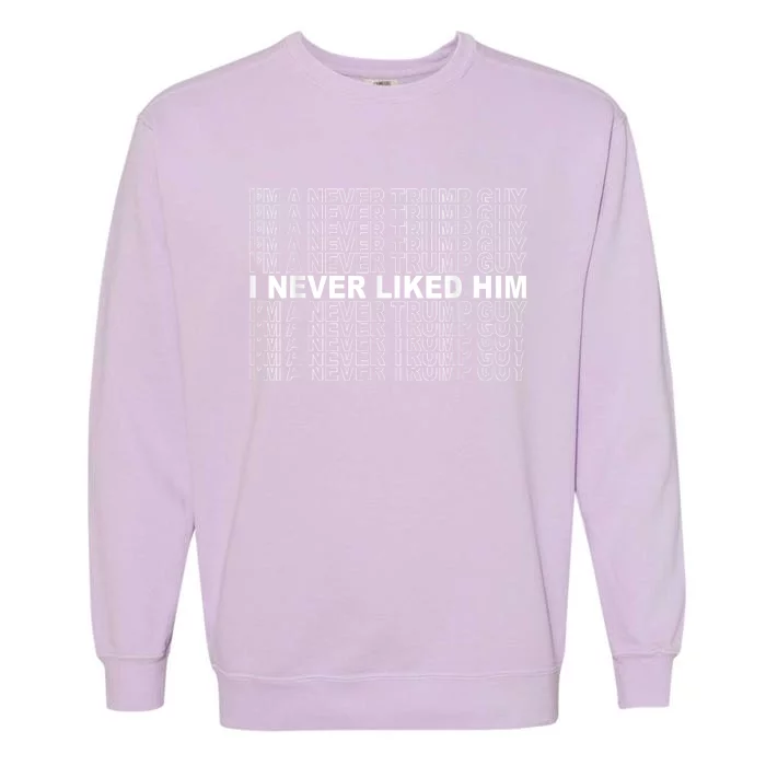 Im A Never Trump Guy I Never Liked Him 2024 Quote Design Garment-Dyed Sweatshirt