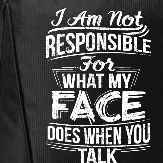 I Am Not Responsible For What My Face Does When You Talk City Backpack