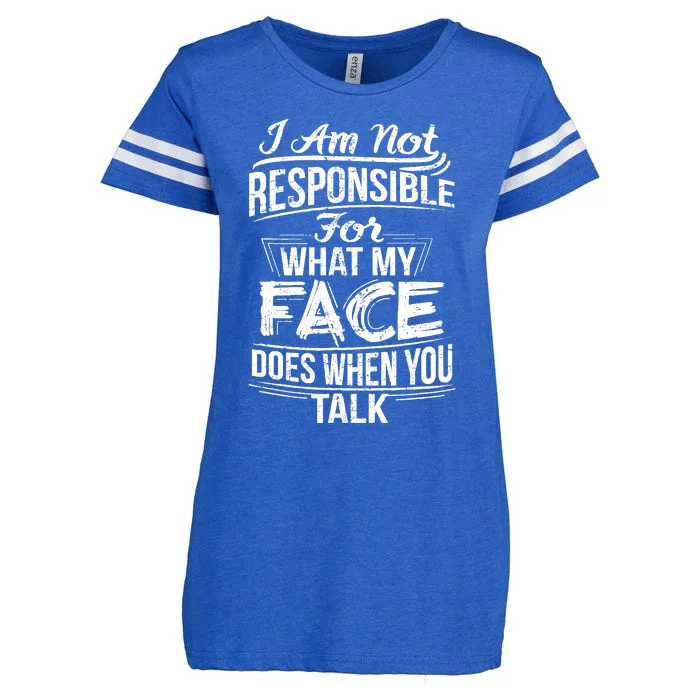 I Am Not Responsible For What My Face Does When You Talk Enza Ladies Jersey Football T-Shirt