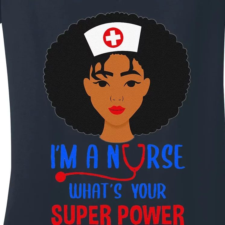 IM A Nurse Whats Your Superpower Nursing School Nurses Day Women's V-Neck T-Shirt