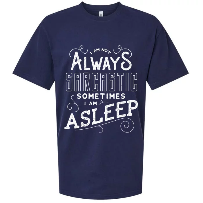 I Am Not Always Sarcastic Sometimes I Am Asleep Gift Sueded Cloud Jersey T-Shirt