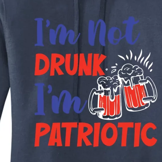 I Am Not Drunk I Am Patriotic Fourth Of July Independent Day Gift Women's Pullover Hoodie