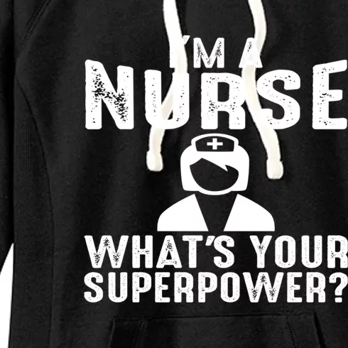 Im A Nurse Whats Your Superpower Meaningful Gift Women's Fleece Hoodie