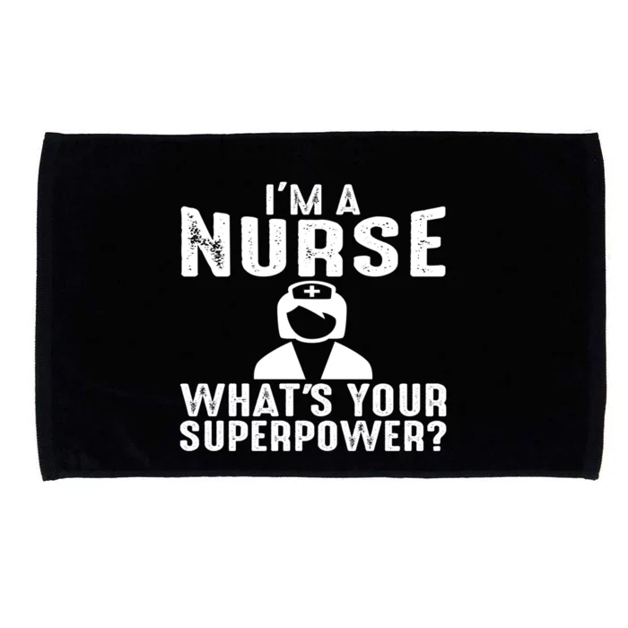 Im A Nurse Whats Your Superpower Meaningful Gift Microfiber Hand Towel