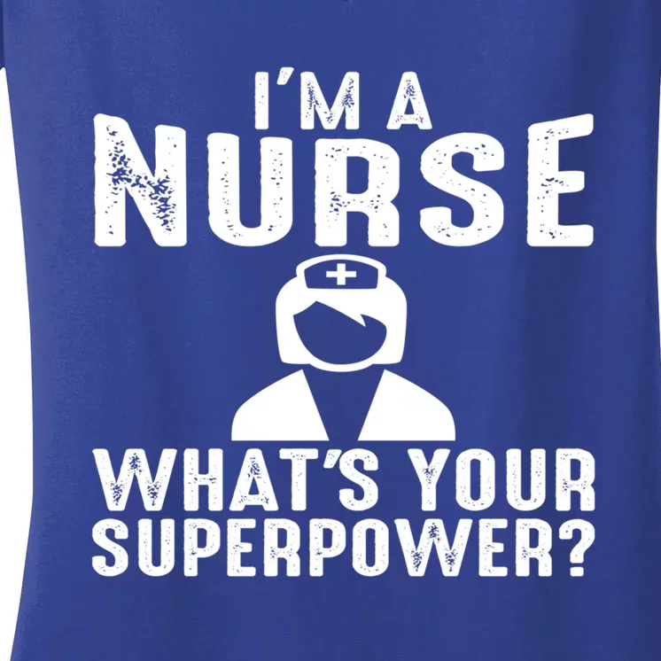 Im A Nurse Whats Your Superpower Meaningful Gift Women's V-Neck T-Shirt