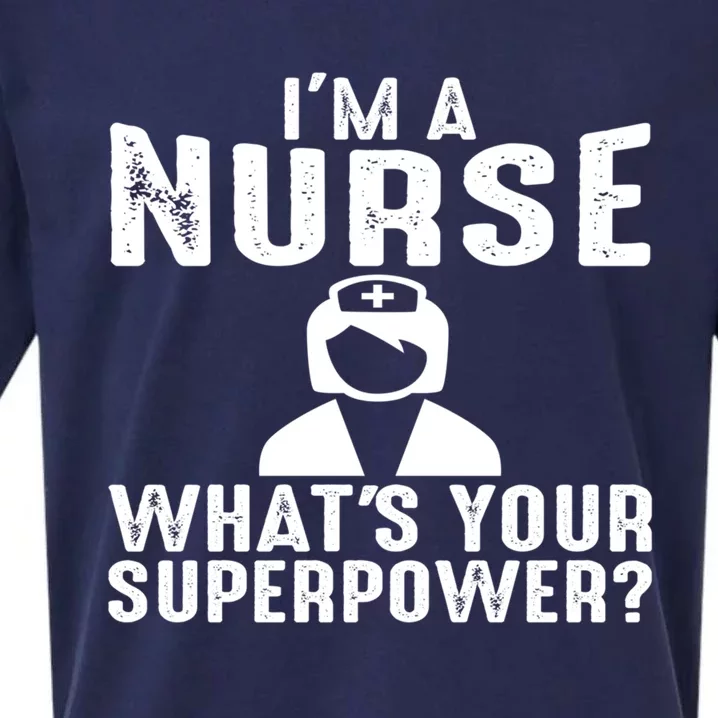 Im A Nurse Whats Your Superpower Meaningful Gift Sueded Cloud Jersey T-Shirt