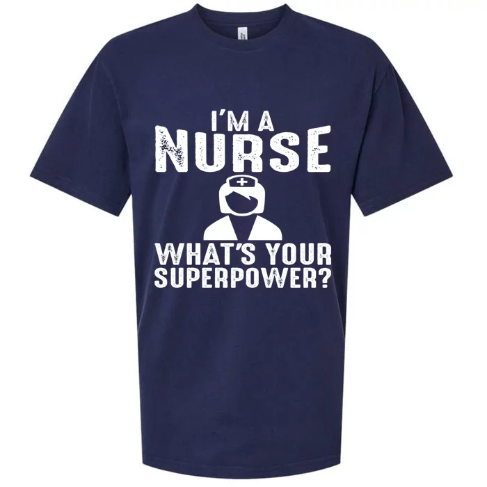 Im A Nurse Whats Your Superpower Meaningful Gift Sueded Cloud Jersey T-Shirt