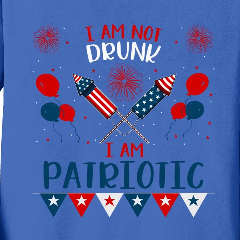 I Am Not Drunk I Am Patriotic I Fun 4th Of July Party S Gift Kids Long Sleeve Shirt