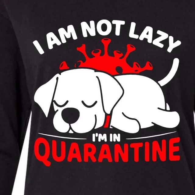 I Am Not Lazy Im In Quarantine Womens Cotton Relaxed Long Sleeve T-Shirt