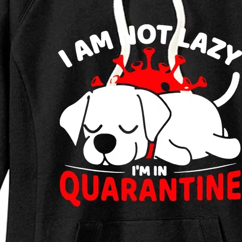 I Am Not Lazy Im In Quarantine Women's Fleece Hoodie