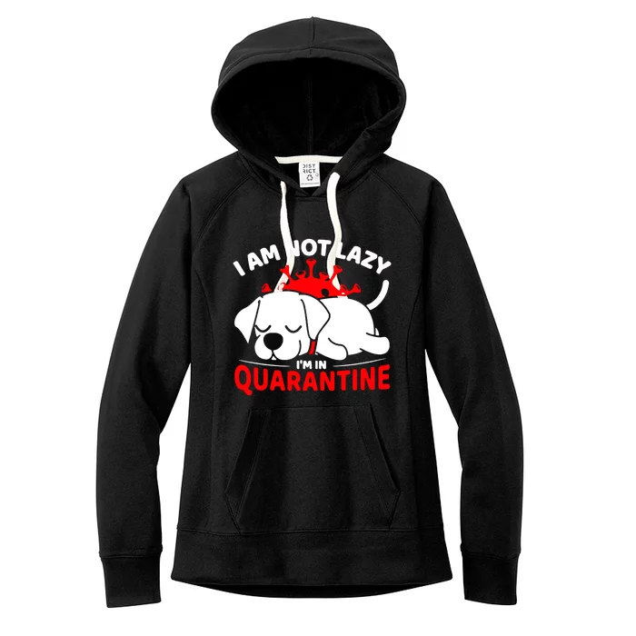 I Am Not Lazy Im In Quarantine Women's Fleece Hoodie