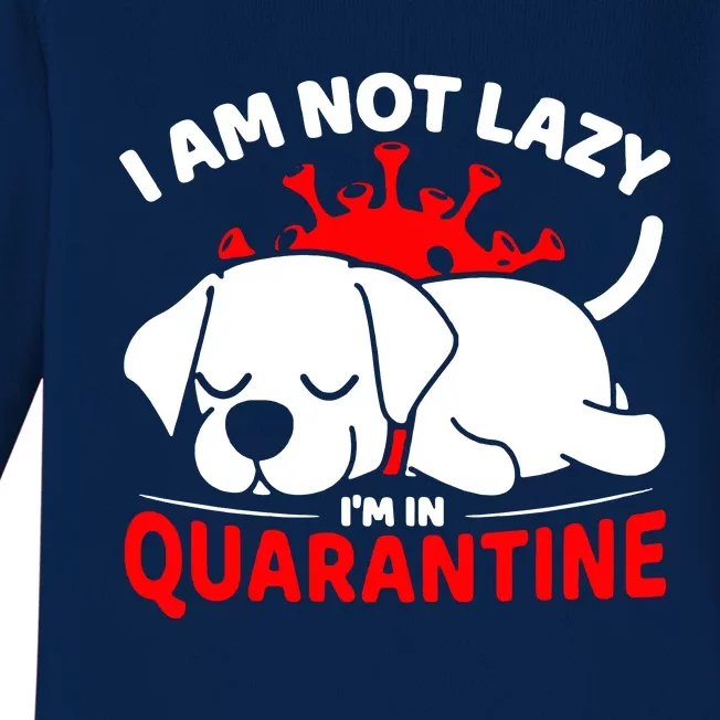 I Am Not Lazy Im In Quarantine Baby Long Sleeve Bodysuit