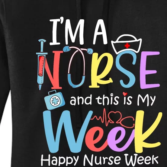 IM A Nurse And This Is My Week Happy Nurse Week Women's Pullover Hoodie